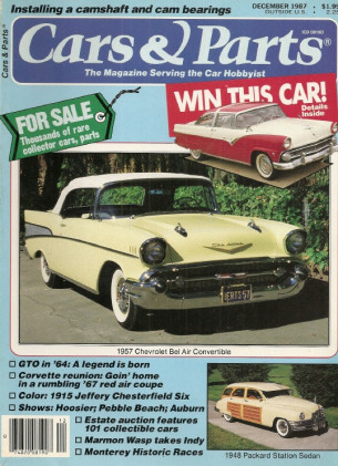 CARS & PARTS 1987 DEC - 57 BEL AIR, 64 GTO, 48 PACKARD WOODIE, WASP